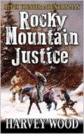 Rufus Younger: Mountain Man: Rocky Mountain Justice: A Western Adventure Sequel (Rufus Younger: Mountain Man Adventure #4) by Harvey Wood