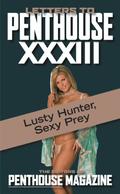 Letters to Penthouse xxxiii: Lusty Hunter, Sexy Prey by Penthouse Magazine