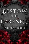 Bestow the Darkness: A Gothic Romance by Amanda Hocking