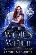 The Wolf's Witch (The Witch's Pack #1) by Rachel Medhurst