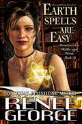 Earth Spells Are Easy (Grimoires of a Middle-aged Witch #1) by Renee George