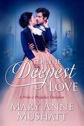 For the Deepest Love by Mary Anne Mushatt
