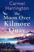 The Moon Over Kilmore Quay: An absolutely gripping emotional page-turner with a heartbreaking twist by Carmel Harrington