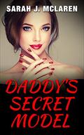 Daddy's Secret Model (Daddy's Girls #2) by Sarah J. McLaren
