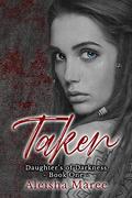 Taken (Daughter's of Darkness #1) by Aleisha Maree