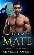 Her Grumpy Mate: A Curvy Paranormal Romance (Wolves of Arcadia #1) by Scarlet Sweet