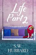 Life, Part 2: Lydia's Story--The Second Chance (Life in Palmyrton #1) by S.W. Hubbard