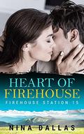 Heart of Firehouse   Kindle Edition (Firehouse Station 15 #3) by Nina Dallas