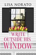 Write Outside His Window by Lisa Norato
