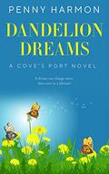 Dandelion Dreams (Cove's Port #1) by Penny Harmon