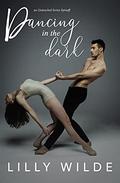 Dancing In The Dark: An Untouched Series Spinoff  (The Untouched Series) by Lilly Wilde