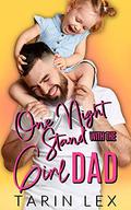 One Night Stand with the Girl Dad by Tarin Lex