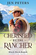 Cherished by the Rancher (Black Rock Ranch #1) by Jen Peters