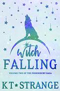 Witch Falling: Volume Two of the Phoenixcry Saga by KT Strange