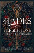 Hades And Persephone: Curse Of The Golden Arrow by Heidi Hastings, Erica Hastings