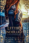 Letters by Cinderlight: A Tale of Cinderella (HighTower Fairytales: Cinderella #1) by Jacque Stevens