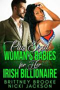 Plus Sized Woman's Babies for her Irish Billionaire: A BWWM Baby Romance by Nicki Jackson