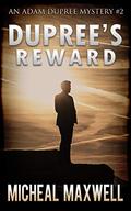 Dupree's Reward (Adam Dupree Mystery #2) by Micheal Maxwell
