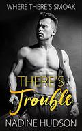 There's Trouble: A Friends to Lovers Romance (Where There's Smoak #2) by Nadine Hudson