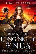 Before The Long Night Ends: An Epic Fantasy Adventure (The Before Series #4) by Lisa L. Tallabas