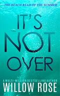 It's Not Over by Willow Rose