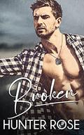 Broken (Hunter's Heroes #2) by Hunter Rose