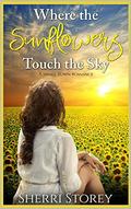 Where The Sunflowers Touch The Sky (Tierney Logan Village #2) by Sherri Storey