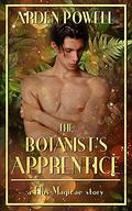 The Botanist's Apprentice by Arden Powell