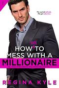 How Not to Mess with a Millionaire (Mediterranean Millionaires #1) by Regina Kyle