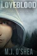 Loveblood (Portland Pack #1) by M.J. O'Shea