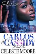 Carlos & Cassidy: A Hood Love Story by Celeste Moore