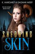 Shedding Skin (The Ice Court #2) by K. Margaret