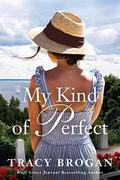 My Kind of Perfect (Trillium Bay #3) by Tracy Brogan