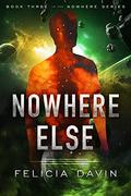 Nowhere Else (Nowhere #3) by Felicia Davin