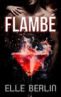 Flambé (Flambé #1) by Elle Berlin