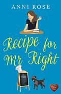 Recipe for Mr Right by Anni Rose