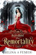 Remortality (Heartsblood - A Vampire Romance #2) by Selina A. Fenech