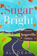 Sugar Bright (Vermonters Forever #1) by Ali Dean