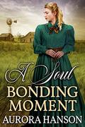 A Soul Bonding Moment by Aurora Hanson