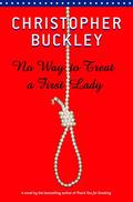 No Way To Treat a First Lady by Christopher Buckley
