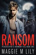 Ransom (Peacekeeper's Harmony #1) by Maggie M. Lily