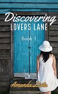 Discovering Lovers Lane by Amanda Lista