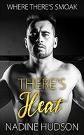 There's Heat: A Friends to Lovers Romance (Where There's Smoak #3) by Nadine Hudson