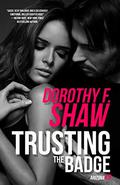 Trusting the Badge (Arizona K9 #3) by Dorothy F. Shaw