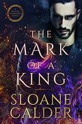 The Mark of a King (Natura Elementals #3) by Sloane Calder