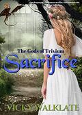 Sacrifice (The Gods of Trivium #1) by Vicky Walklate