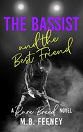 The Bassist and the Best Friend (Rare Breeds #2) by M.B. Feeney