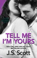 Tell Me I'm Yours (The British Billionaires #2) by J.S. Scott