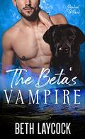 The Beta's Vampire: A M/M shifter romance (Penhul Pack #2) by Beth Laycock