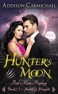 Hunter's Moon (Red Moon Prophecy #1) by Addison Carmichael